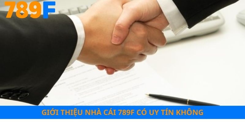 Giới thiệu nhà cái 789F có uy tín không