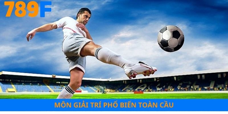 Môn giải trí phổ biến toàn cầu