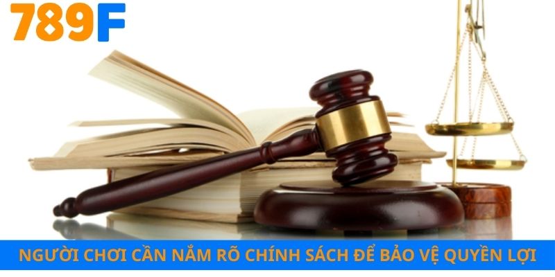 Người chơi cần nắm rõ chính sách để bảo vệ quyền lợi
